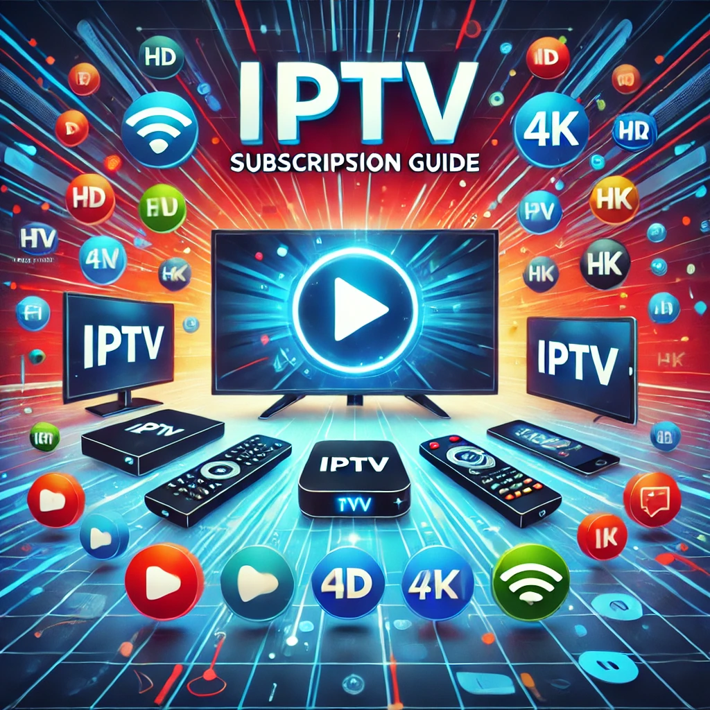 Understanding IPTV Subscriptions: A Comprehensive Guide